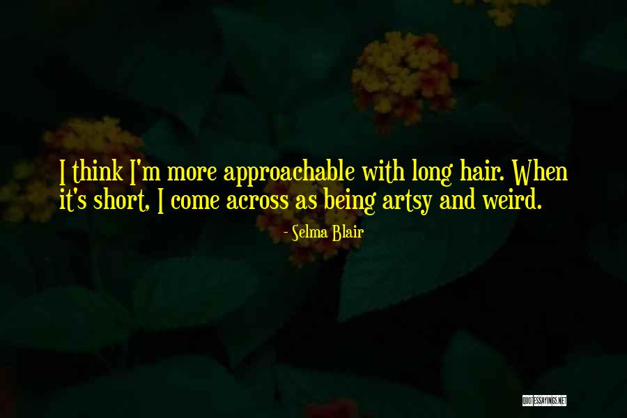 Be Approachable Quotes By Selma Blair Be Approachable Quotes By Selma Blair