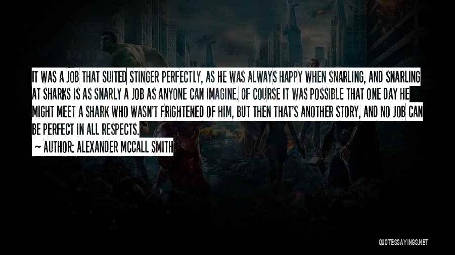 Be As Happy As You Can Be Quotes By Alexander McCall Smith