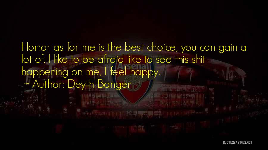 Be As Happy As You Can Be Quotes By Deyth Banger