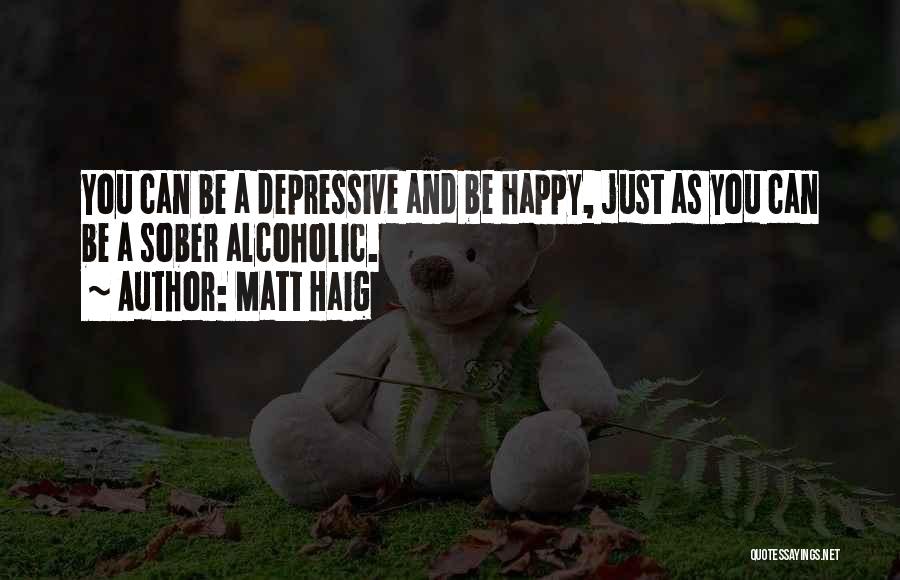 Be As Happy As You Can Be Quotes By Matt Haig