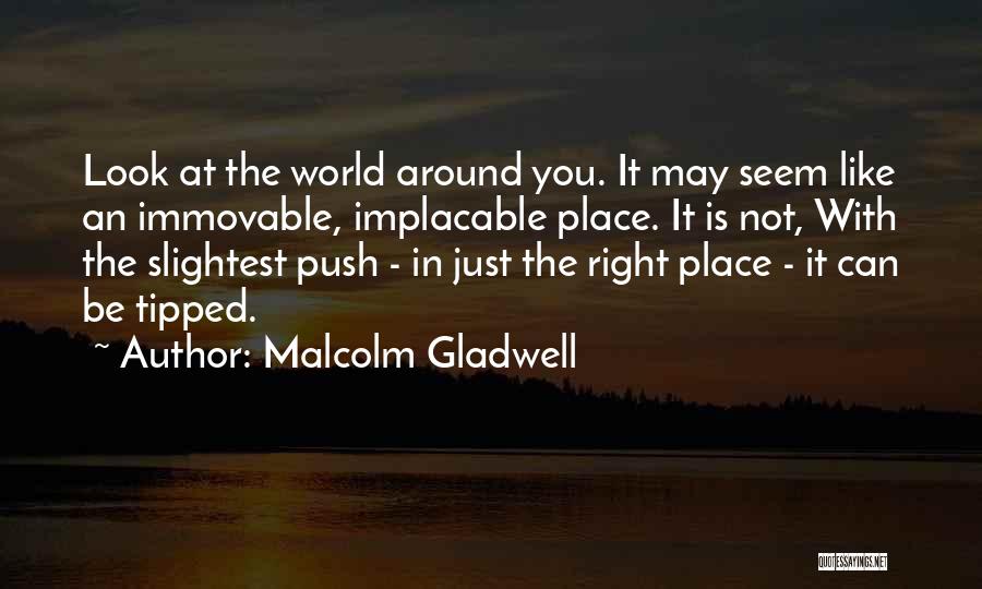 Be At The Right Place Quotes By Malcolm Gladwell