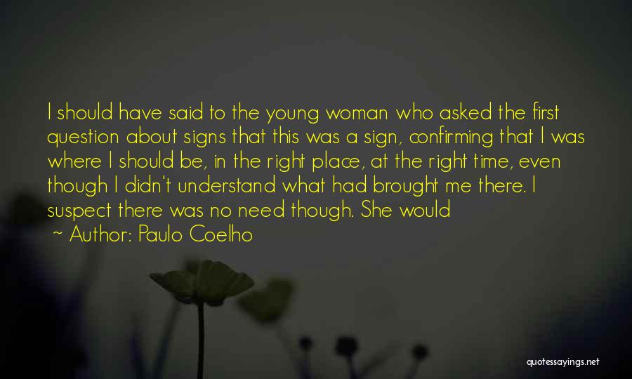 Be At The Right Place Quotes By Paulo Coelho