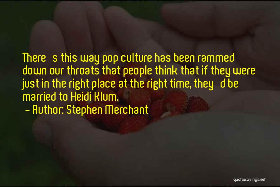 Be At The Right Place Quotes By Stephen Merchant