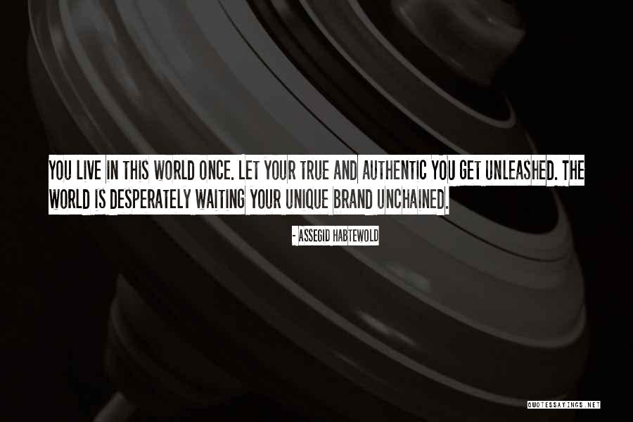 Be Authentic Not Unique Quotes By Assegid Habtewold Be Authentic Not Unique Quotes By Assegid Habtewold