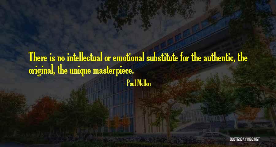 Be Authentic Not Unique Quotes By Paul Mellon Be Authentic Not Unique Quotes By Paul Mellon