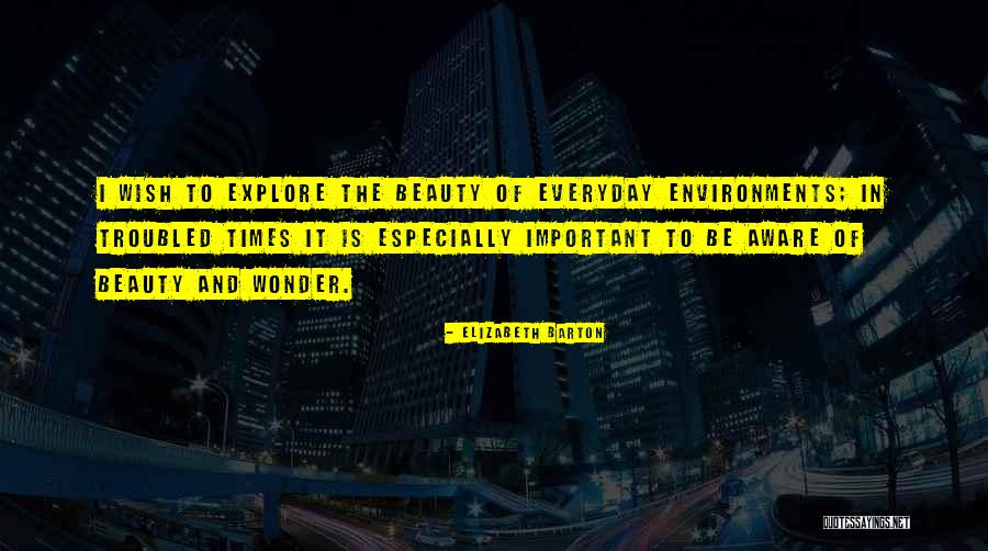 Be Aware Quotes By Elizabeth Barton Be Aware Quotes By Elizabeth Barton
