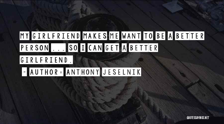 Be Better Person Quotes By Anthony Jeselnik