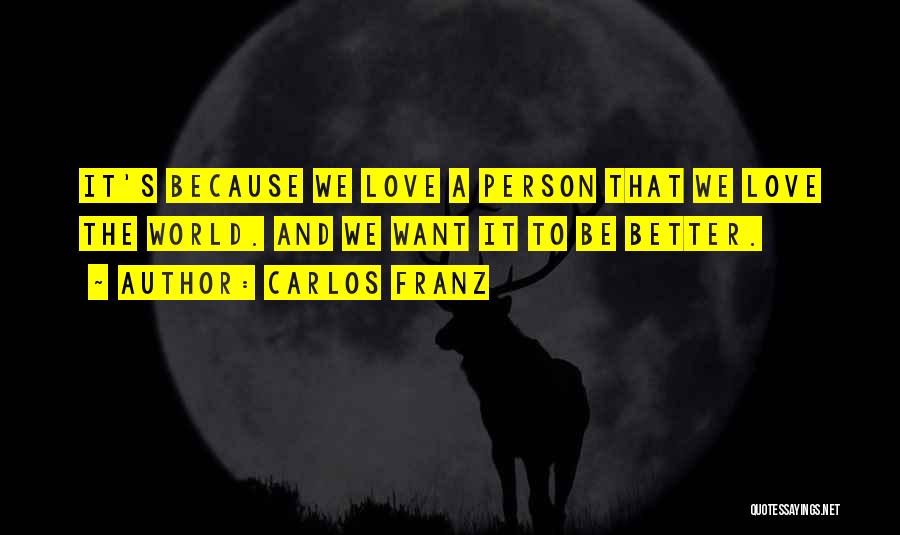 Be Better Person Quotes By Carlos Franz