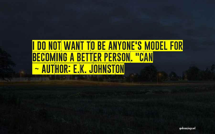 Be Better Person Quotes By E.K. Johnston