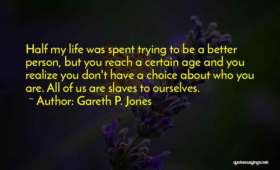 Be Better Person Quotes By Gareth P. Jones