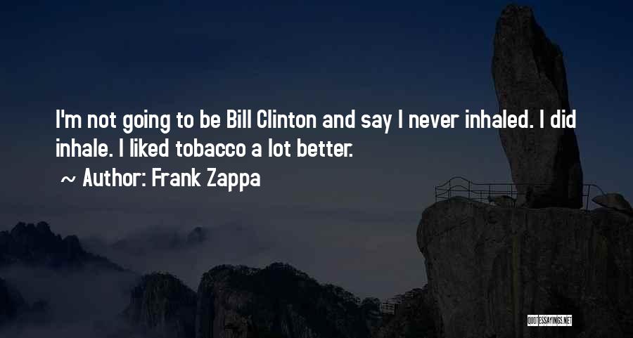 Be Better Quotes By Frank Zappa