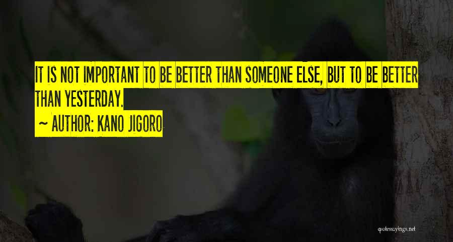 Be Better Quotes By Kano Jigoro