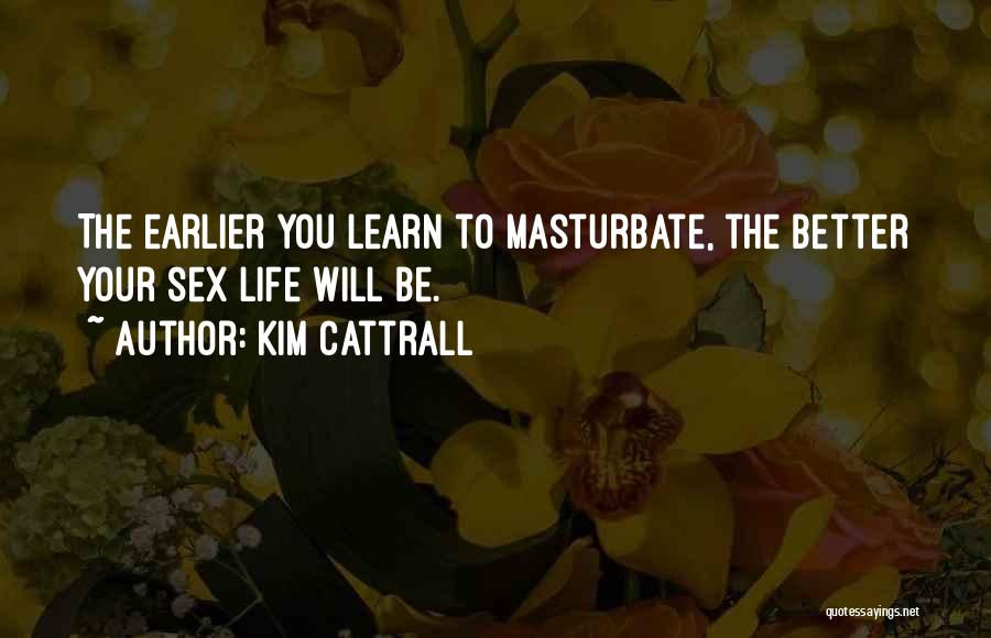 Be Better Quotes By Kim Cattrall