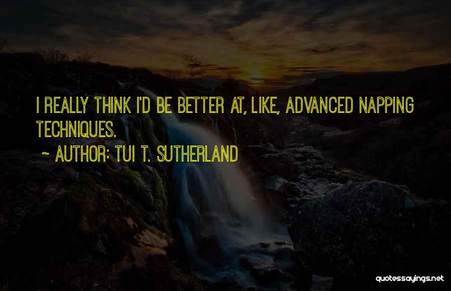 Be Better Quotes By Tui T. Sutherland