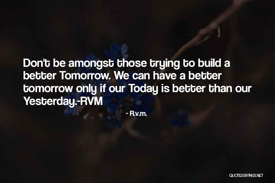 Be Better Today Quotes By R.v.m. Be Better Today Quotes By R.v.m.