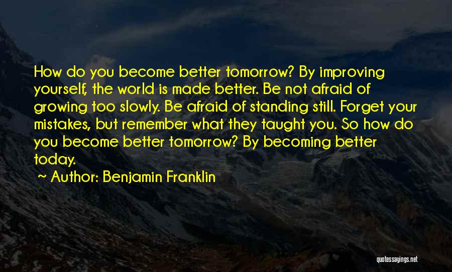 Be Better Tomorrow Quotes By Benjamin Franklin