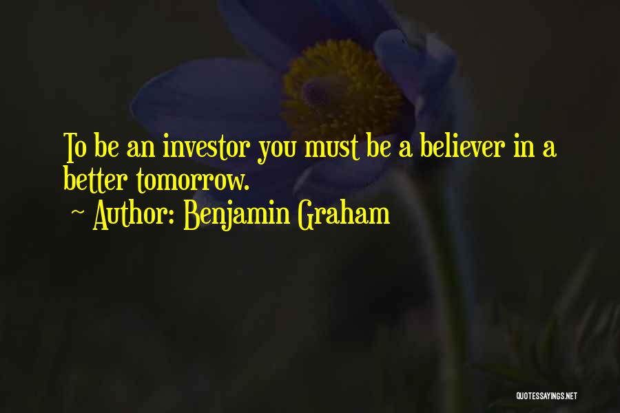 Be Better Tomorrow Quotes By Benjamin Graham