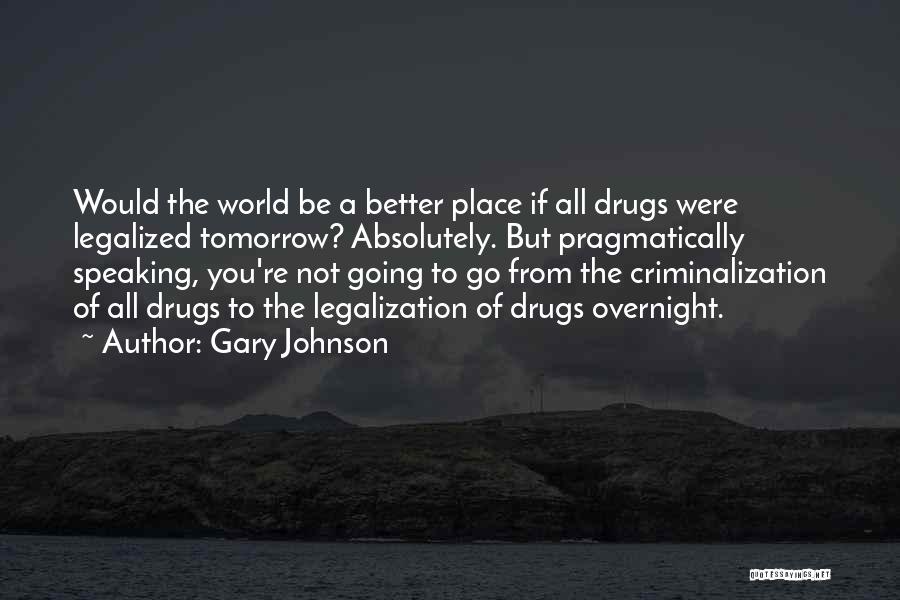 Be Better Tomorrow Quotes By Gary Johnson