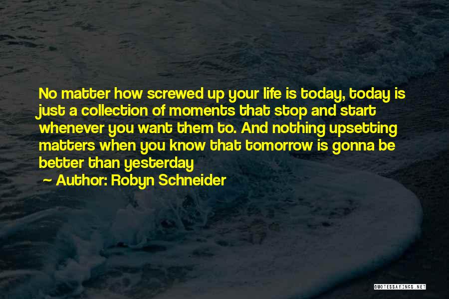 Be Better Tomorrow Quotes By Robyn Schneider