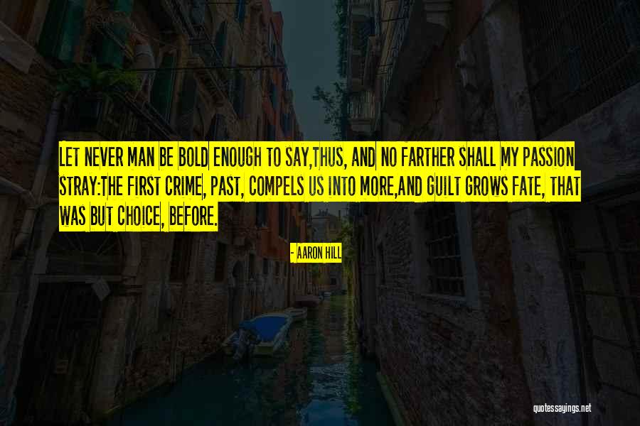 Be Bold Quotes By Aaron Hill Be Bold Quotes By Aaron Hill