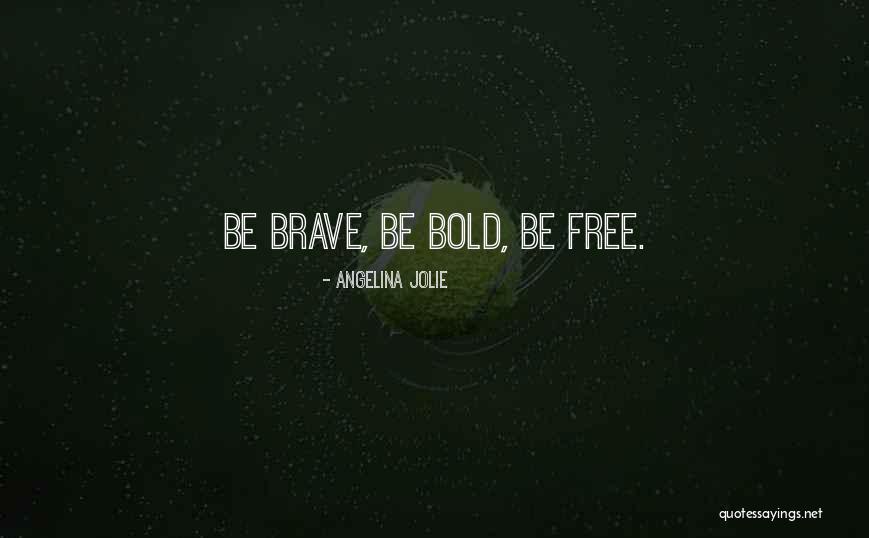 Be Bold Quotes By Angelina Jolie Be Bold Quotes By Angelina Jolie