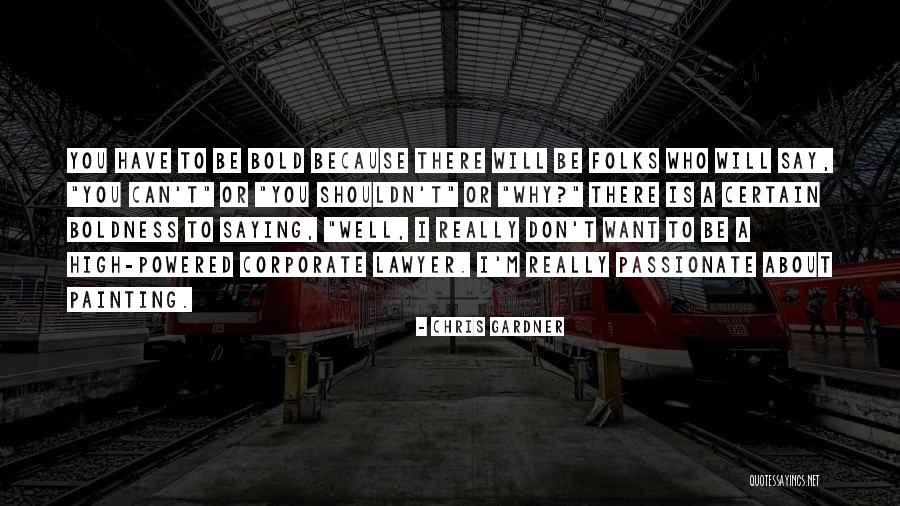 Be Bold Quotes By Chris Gardner Be Bold Quotes By Chris Gardner