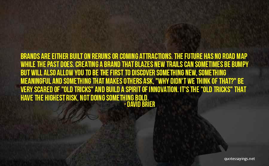 Be Bold Quotes By David Brier Be Bold Quotes By David Brier
