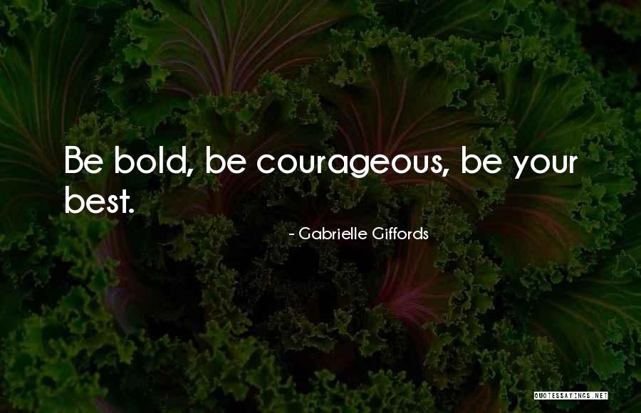 Be Bold Quotes By Gabrielle Giffords
