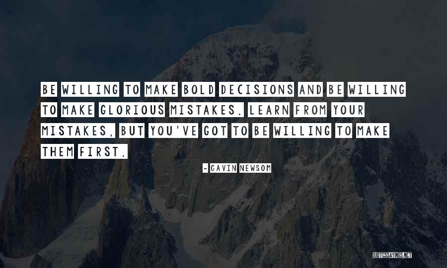 Be Bold Quotes By Gavin Newsom Be Bold Quotes By Gavin Newsom