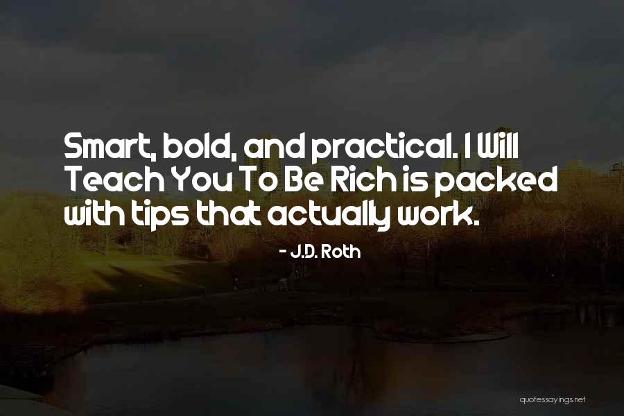 Be Bold Quotes By J.D. Roth Be Bold Quotes By J.D. Roth