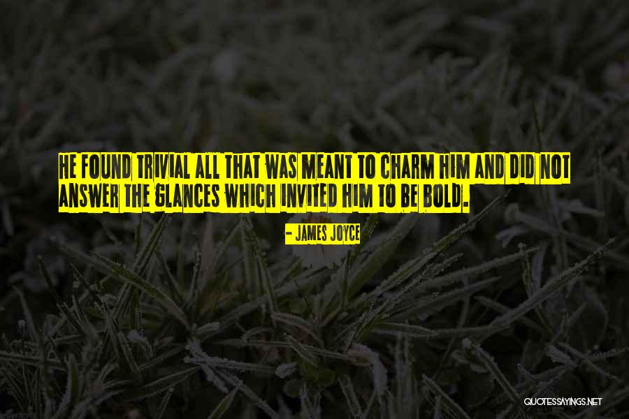 Be Bold Quotes By James Joyce Be Bold Quotes By James Joyce