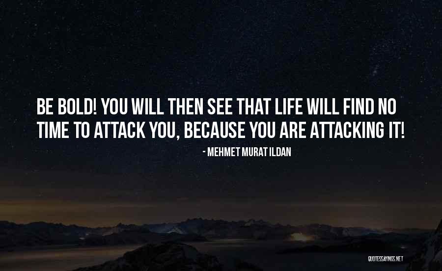 Be Bold Quotes By Mehmet Murat Ildan Be Bold Quotes By Mehmet Murat Ildan