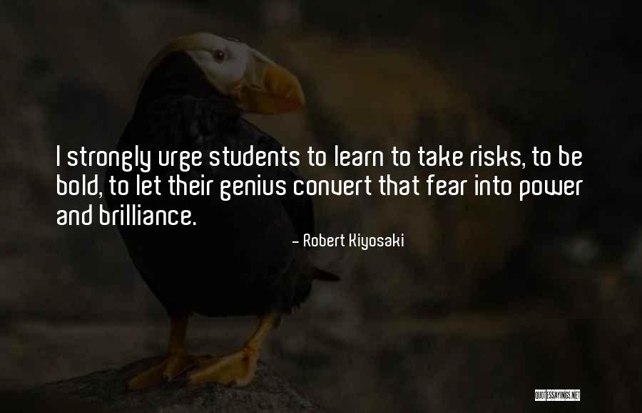 Be Bold Quotes By Robert Kiyosaki Be Bold Quotes By Robert Kiyosaki