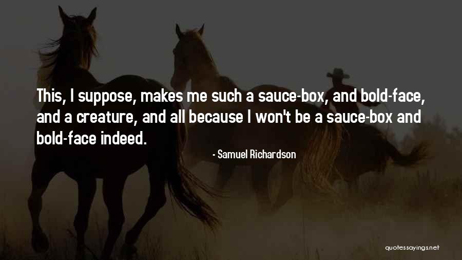 Be Bold Quotes By Samuel Richardson Be Bold Quotes By Samuel Richardson