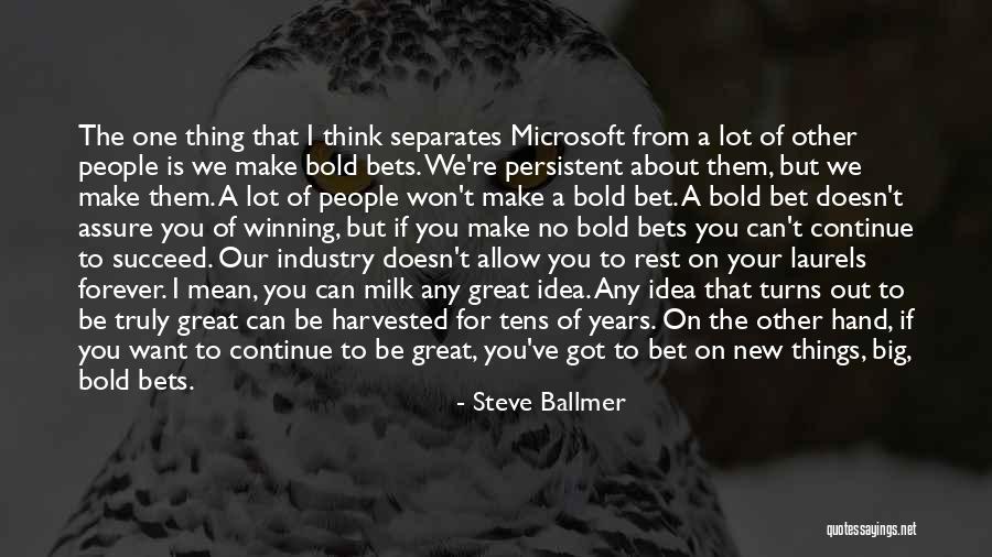 Be Bold Quotes By Steve Ballmer Be Bold Quotes By Steve Ballmer