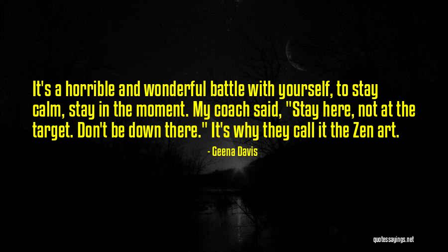 Be Calm Quotes By Geena Davis