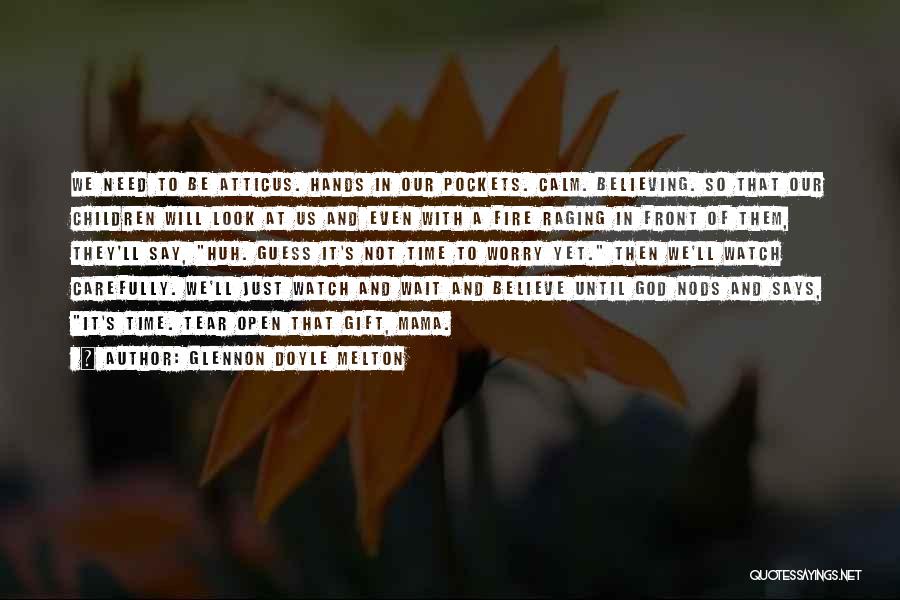 Be Calm Quotes By Glennon Doyle Melton Be Calm Quotes By Glennon Doyle Melton