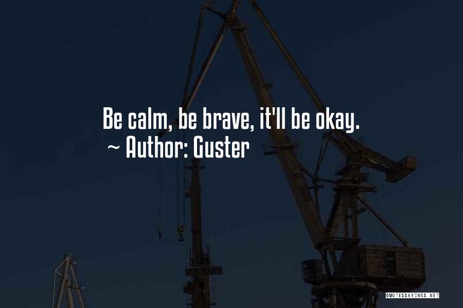 Be Calm Quotes By Guster