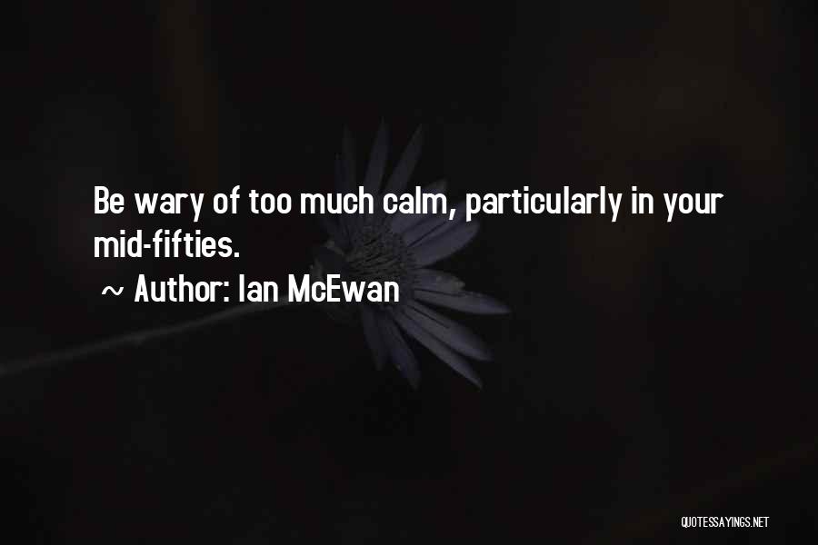 Be Calm Quotes By Ian McEwan