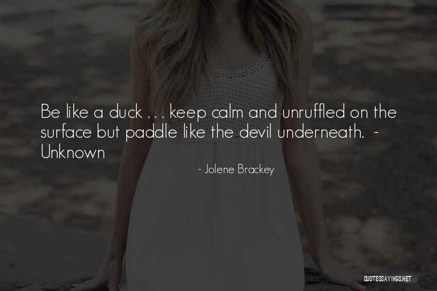 Be Calm Quotes By Jolene Brackey