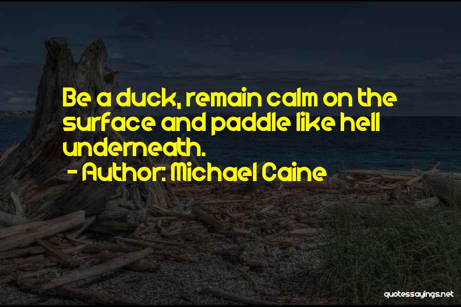 Be Calm Quotes By Michael Caine