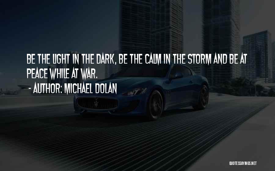 Be Calm Quotes By Michael Dolan