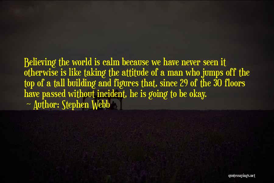 Be Calm Quotes By Stephen Webb