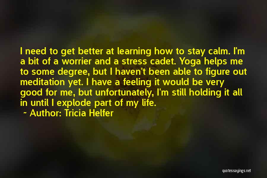 Be Calm Quotes By Tricia Helfer