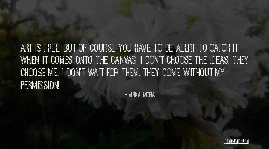 Be Canvas Quotes By Mirka Mora Be Canvas Quotes By Mirka Mora