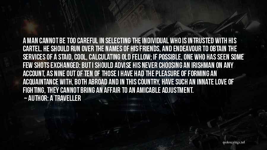 Be Careful Choosing Your Friends Quotes By A Traveller