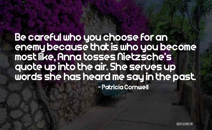Be Careful How You Say Things Quotes By Patricia Cornwell Be Careful How You Say Things Quotes By Patricia Cornwell