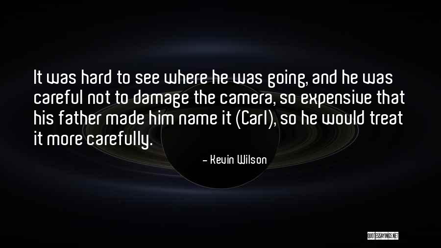 Be Careful How You Treat Others Quotes By Kevin Wilson