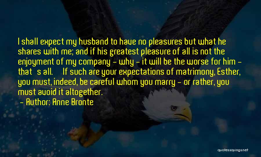 Be Careful My Love Quotes By Anne Bronte