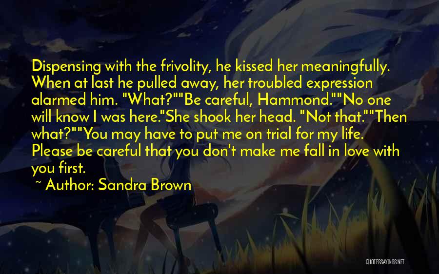 Be Careful My Love Quotes By Sandra Brown